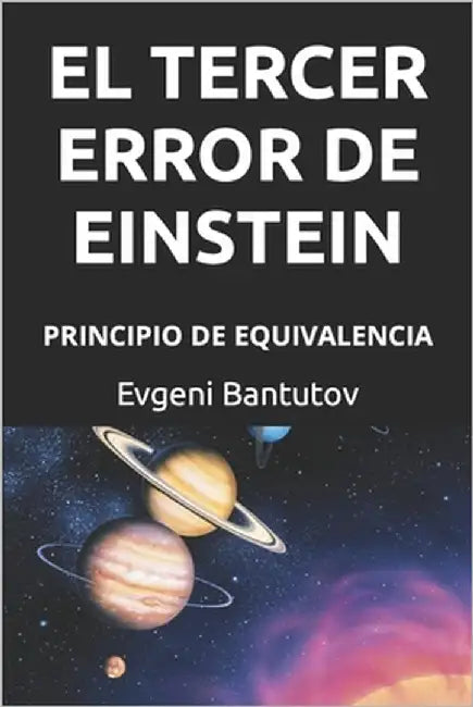 El Tercer Error de Einstein: Principio de Equivalencia by Bantutov, Evgeni