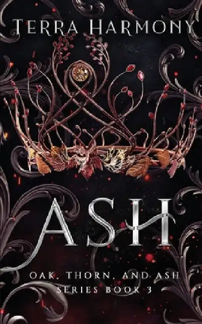 Ash: Oak, Thorn, and Ash Series by Terra Harmony