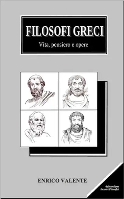 Filosofi Greci: Vita, pensiero e opere by Valente, Enrico