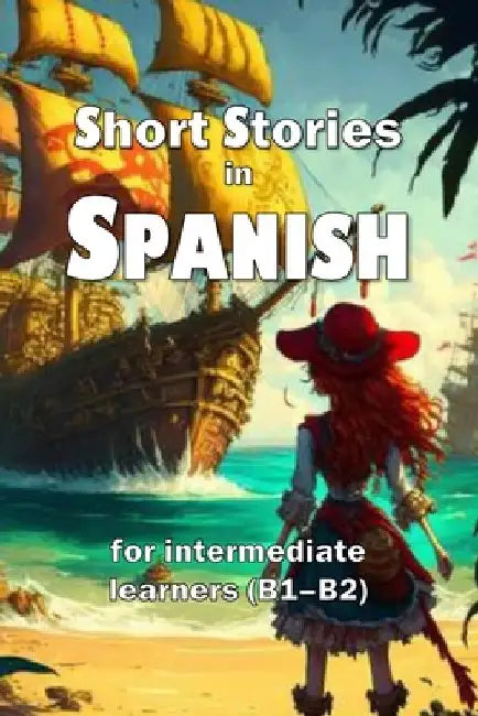 Short Stories in Spanish: for intermediate learners (B1-B2) by David James Young
