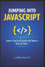 Jumping into JavaScript: An Introduction to the Fundamentals of Web Development by II Facey John K.