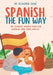 Spanish the Fun Way: The Ultimate Spanish Book for Kids (and their Adults) by Fernanda Aranguren