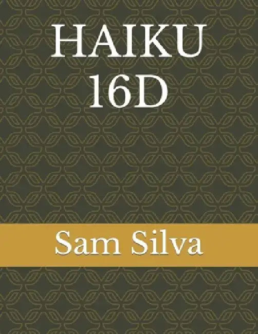 Haiku 16d by Sam Silva