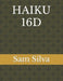 Haiku 16d by Sam Silva