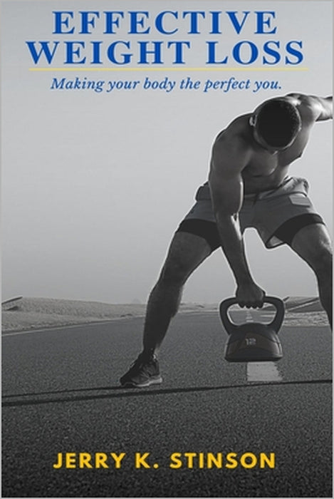 Effective Weight Loss: Weight Loss Solution by Jerry K. Stinson