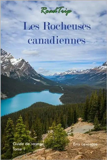 Les Rocheuses canadiennes: RoadTrip by Levesque, Emy