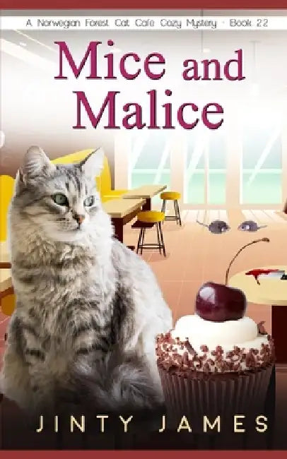 Mice and Malice: A Norwegian Forest Cat Café Cozy Mystery - Book 22 by Jinty James