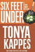 Six Feet Under by Tonya Kappes
