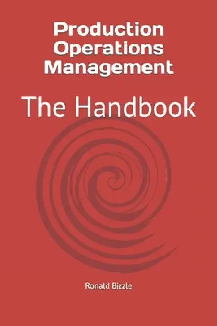 Production Operations Management: The Handbook by Ronald P., Jr. Bizzle