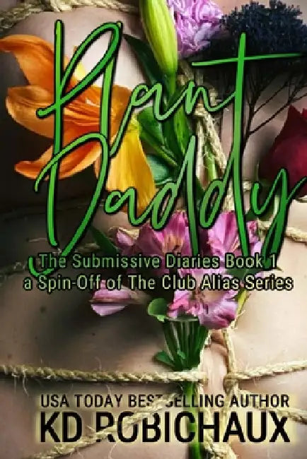 Plant Daddy: a Complete Club Alias Members Story by Kayla Robichaux