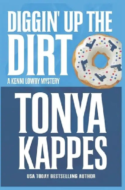 Diggin' Up Dirt by Tonya Kappes