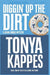 Diggin' Up Dirt by Tonya Kappes
