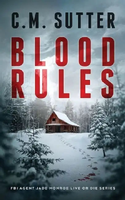 Blood Rules: A White-Knuckled Suspense Thriller by C. M. Sutter
