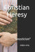 Christian Heresy: Gnosticism by Aidan Arla