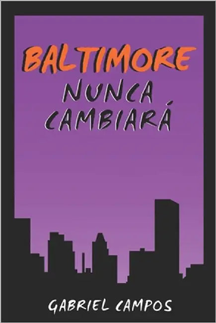 Baltimore Nunca Cambiará by Campos, Gabriel