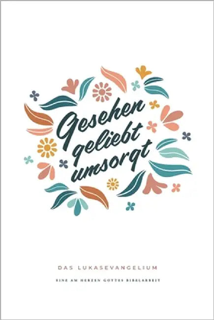 Gesehen, geliebt, umsorgt: Das Lukasevangelium: A Love God Greatly German Bible Study Journal by Greatly, Love God