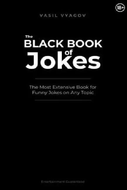 The Black Book of Jokes: The Most Extensive Book for Funny Jokes on Any Topic by Vasil Vyagov