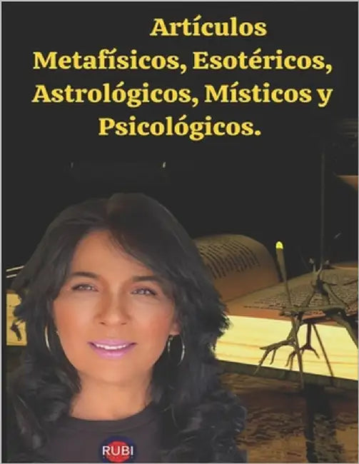 Artículos Metafísicos, Esotéricos, Astrológicos, Místicos y Psicológicos. by Rubi, Angeline A.