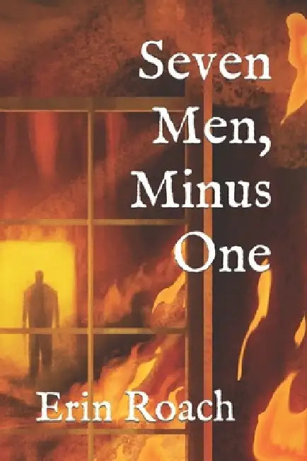 Seven Men, Minus One by Erin Roach