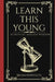 Learn This Young: 111 Keys of Ageless Wisdom by Brian Hyppolite