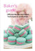 Bakers Guide: Delicious Recipes and Expert Techniques for Every Baker by John Stott