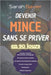 Devenir mince sans se priver en 90 jours by Sarah Bavier