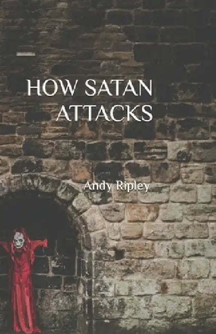 How Satan Attacks by Andy Ripley