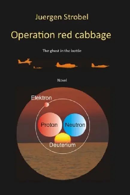 Operation red cabbage: The ghost in the bottle by Juergen Strobel
