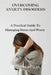 Overcoming Anxiety Disorders: A Practical Guide To Managing Stress And Worry by Lucas Hoffman