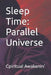 Sleep Time: Parallel Universe by Cpiritual Awakenin'