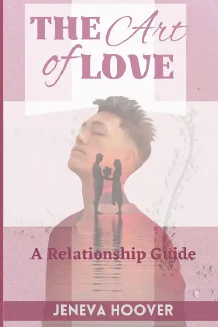 The Art of Love: A Relationship Guide by Jeneva Hoover
