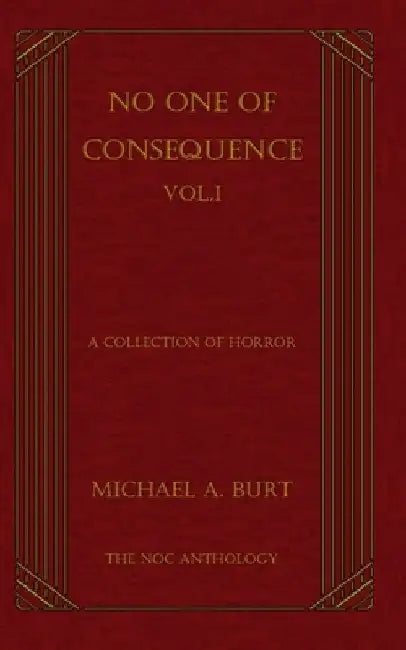 No One of Consequence Vol.I: The NOC Anthology by Michael Burt