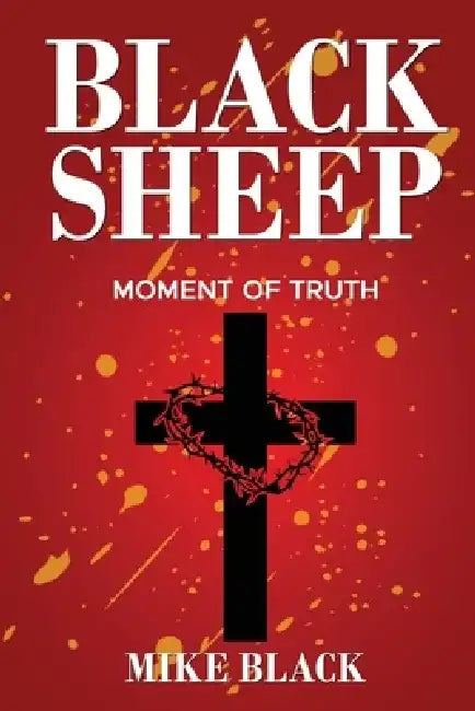 Black Sheep: Moment Of Truth by Mike Black