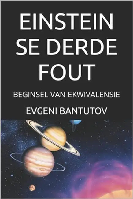 Einstein Se Derde Fout: Beginsel Van Ekwivalensie by Bantutov, Evgeni