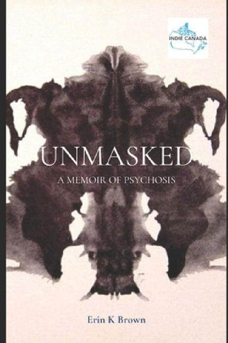 UnMasked: A Memoir of Psychosis by Erin K Brown