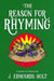 The Reason for Rhyming by J. Edwards Holt