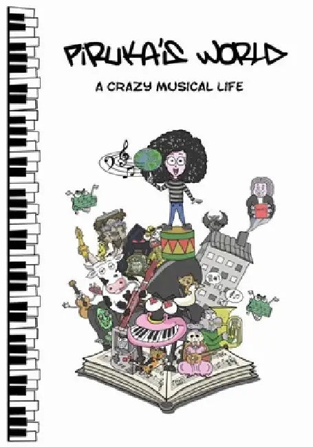 Piruka's World: A crazy musical life by Laura Peñalver Justo