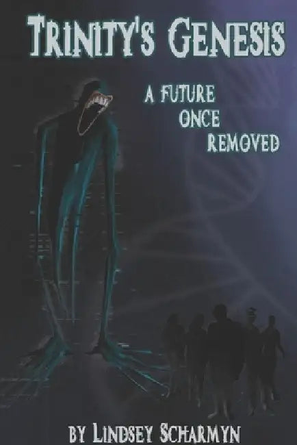 Trinity's Genesis: a Future Once Removed by Lindsey Scharmyn