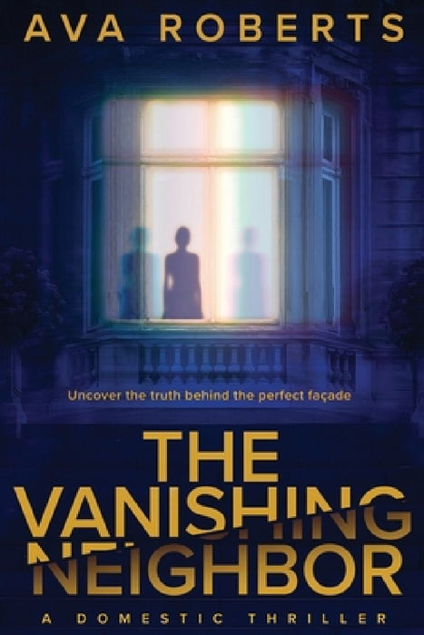 The Vanishing Neighbor by Ava Roberts