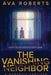 The Vanishing Neighbor by Ava Roberts