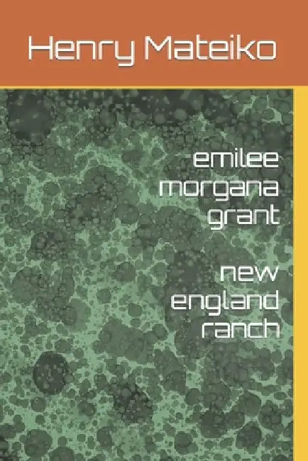 emilee morgana grant: new england ranch by Henry Mateiko
