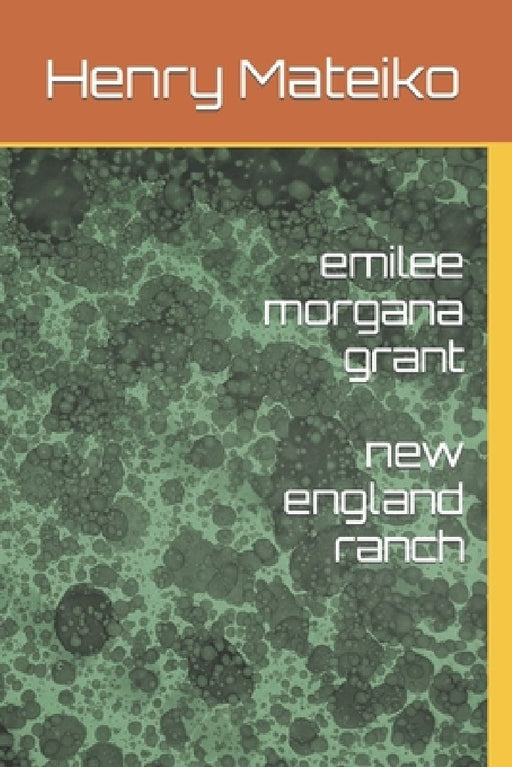 emilee morgana grant: new england ranch by Henry Mateiko