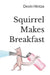 Squirrel Makes Breakfast