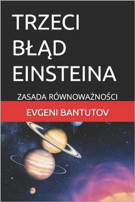 Trzeci BlĄd Einsteina: Zasada RównowaŻnoŚci by Bantutov, Evgeni