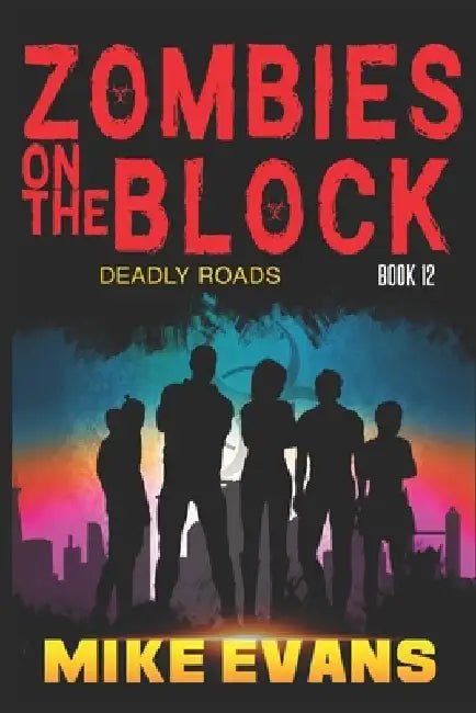 Zombies on The Block: Deadly Roads: A Zombie Survival Thriller (Zombies on The Block Book 12) by Mike Evans