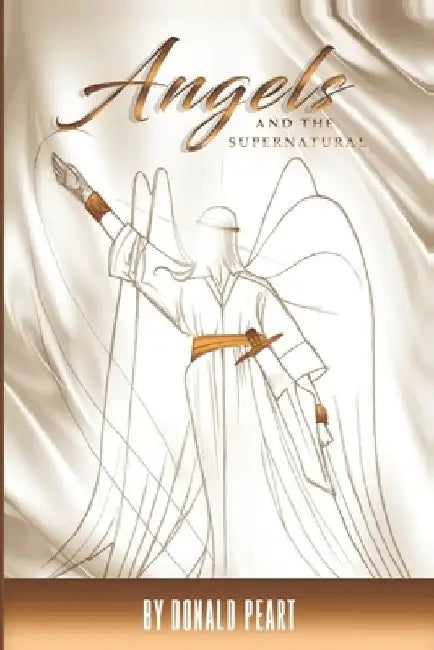 Angels and the Supernatural by Donald Peart