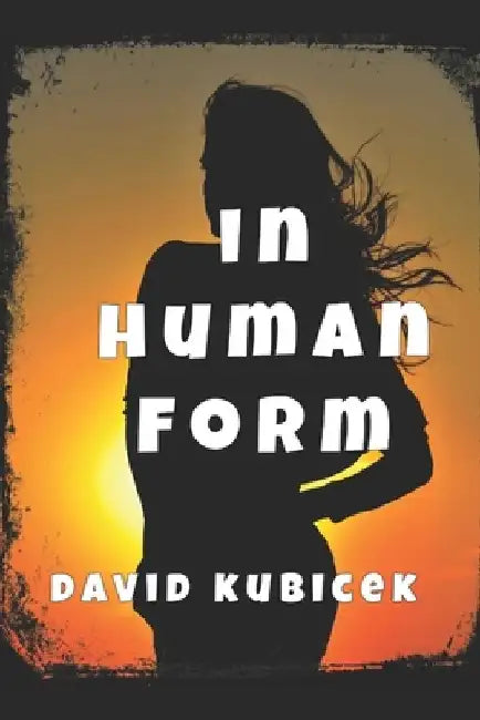 In Human Form by David Kubicek