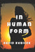 In Human Form by David Kubicek