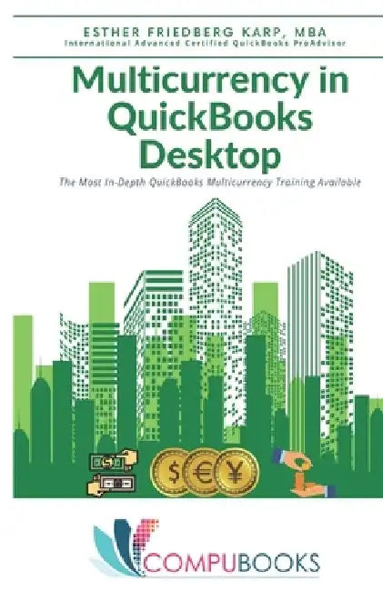 Multicurrency in QuickBooks Desktop by Esther Friedberg Karp Mba
