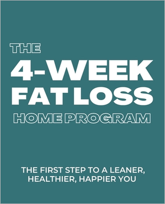 The 4-week Fat Loss At Home Program: The first step to a leaner, healthier, happier you by Jack L. Graham, Mackalyn Jj Rykers